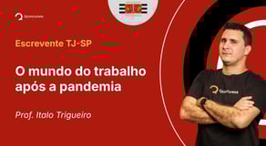 TJ-SP - 2025 - Escrevente Técnico Judiciário - O mundo do trabalho após a pandemia