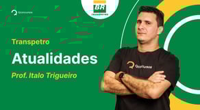 Concurso Transpetro: aula de Atualidades