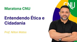 Maratona CNU - Entendendo Ética e Cidadania