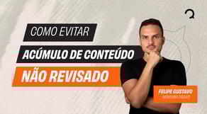 Como evitar acúmulo de conteúdo não revisado - Mentoria Fiscais