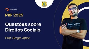 PRF - 2025 - Policial Rodoviário Federal - Questões sobre Direitos Sociais