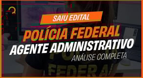 Polícia Federal 2025: PF Agente Administrativo - SAIU O EDITAL Análise Completa!