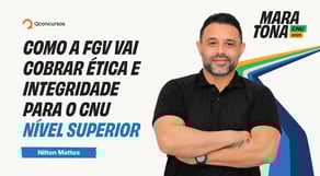 Maratona CNU - Como a FGV vai cobrar Ética e Integridade para o CNU - Nível Superior