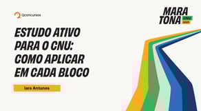 Maratona CNU 2025 | Estudo ativo para o CNU: como aplicar em cada bloco