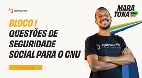 Maratona CNU 2025 | Questões de Seguridade Social para o CNU - Bloco 1