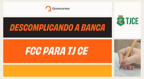 Descomplicando a banca - FCC para TJCE