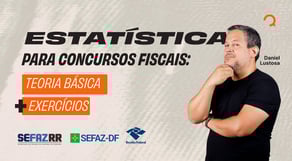 Estatística para concursos fiscais: teoria básica e exercícios