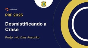 PRF - 2025 - Policial Rodoviário Federal - Desmistificando a Crase