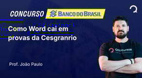Banco do Brasil - 2025 - Escriturário - Agente Comercial - Como Word cai em provas da Cesgranrio