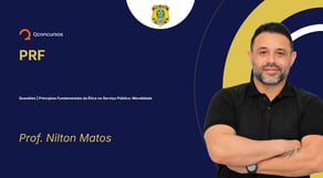 PRF - Questões | Princípios Fundamentais da Ética no Serviço Público: Moralidade