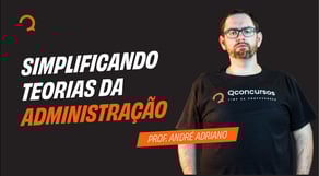 Polícia Federal - Agente Administrativo - Simplificando Teorias da administração
