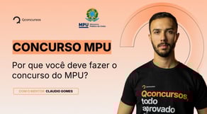 Por que você deve fazer o concurso do MPU?