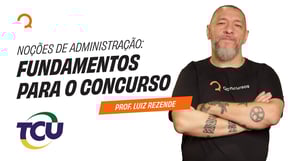 Noções de Administração: Fundamentos para o Concurso