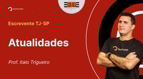 Escrevente TJ-SP - Aula de Atualidades: Temas 2024 - Sociedade
