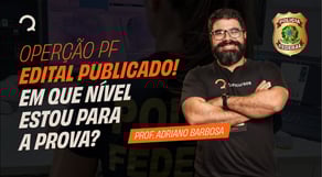 Edital Publicado! Em que nível estou para a prova?