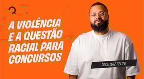 Temas de Redação | Atualidades: A violência e a questão racial