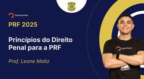 PRF - 2025 - Policial Rodoviário Federal - Princípios do Direito Penal para a PRF
