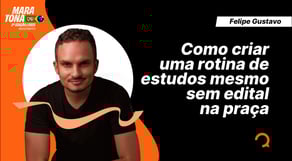 Como criar uma rotina de estudos mesmo sem edital na praça
