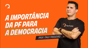 A importância da Polícia Federal para a democracia