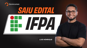 Concurso IFPA: edital publicado! Análise completa AO VIVO