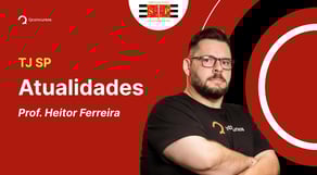 Concurso TJ SP: aula de Atualidades