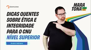 Maratona CNU 2025 | Dicas quentes sobre Ética e Integridade para o CNU - Nível Superior