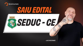 Concurso SEDUC-CE: tudo sobre o novo edital de professor