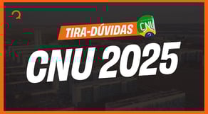 Tudo o que você precisa saber sobre o CNU 2025 | Tira-dúvidas