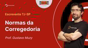 Escrevente TJ-SP - Aula de Normas da Corregedoria: Exercícios - Normas da Carregedoria