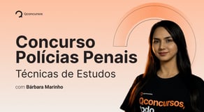 Concurso PP/GO: Técnicas de Estudos com Bárbara Marinho