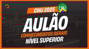 Maratona CNU 2025: AULÃO CONHECIMENTOS GERAIS - NÍVEL SUPERIOR (Blocos 1 a 7)