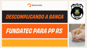 Descomplicando a banca - Fundatec para PPRS