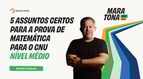 5 assuntos certos para a prova de Matemática para o CNU - Nível Médio