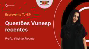 TJ-SP - 2025 - Escrevente Técnico Judiciário - Questões Vunesp recentes
