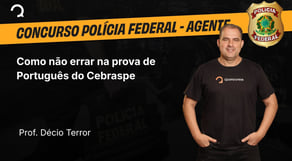 Polícia Federal - 2025 - Agente de Polícia - Como não errar na prova de Português do Cebraspe