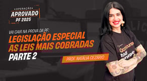 Vai cair na Prova da PF: Legislação Especial - As leis mais cobradas - parte 2