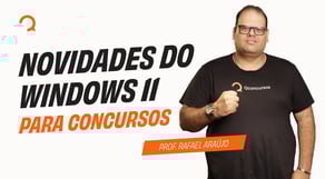 Novidades do Windows 11 para concursos