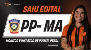 URGENTE! Edital Publicado para PP-MA: veja as vagas e salários - AO VIVO