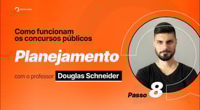 Como funcionam os Concursos Públicos | Passo 8: Planejamento, com Prof. Douglas Schneider