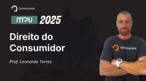 Concurso MPU - 2025 - Aula de Direito do  Consumidor: Proteção Contratual