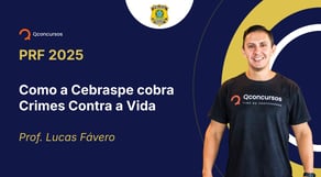 PRF - 2025 - Policial Rodoviário Federal - Como a Cebraspe cobra Crimes Contra a Vida
