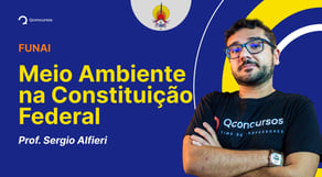 Concurso FUNAI: Meio Ambiente na Constituição Federal