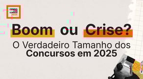 Boom ou Crise? O verdadeiro tamanho dos concursos em 2025