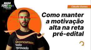 Como manter a motivação alta na reta pré-edital