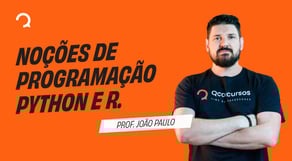Noções de programação Python e R.