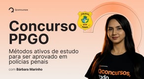 PPGO: Métodos ativos de estudo para ser aprovado em polícias penais.