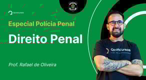 Concurso Polícia Penal: aula de Direito Penal