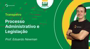 Concurso Transpetro: Aula de Processo Administrativo | Lei n. 9.784, de 1999