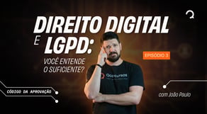 Direito Digital e LGPD: você entende o suficiente?