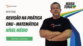 Maratona CNU 2025 - Revisão na Prática CNU - Matemática | Reta Final - Nível Médio